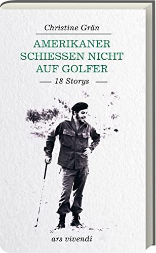 Amerikaner schießen nicht auf Golfer: 18 Storys rund um das Golfspielen