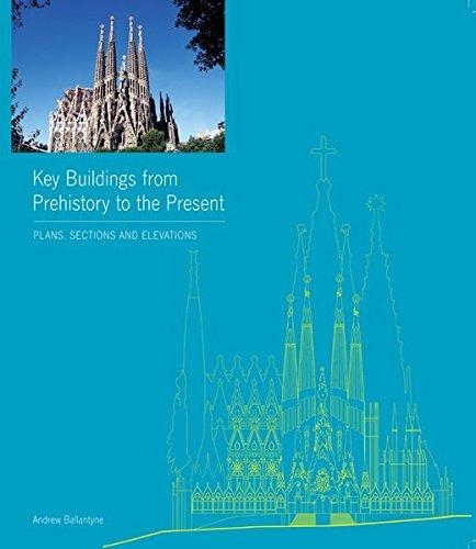 Key Buildings from Prehistory to the Present: Plans, Sections and Evelations (Plans Sections & Elevations)