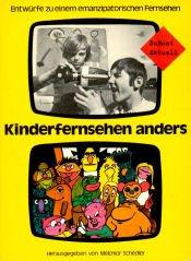 Kinderfernsehen anders. Entwürfe zu einem emanzipatorischen Fernsehen