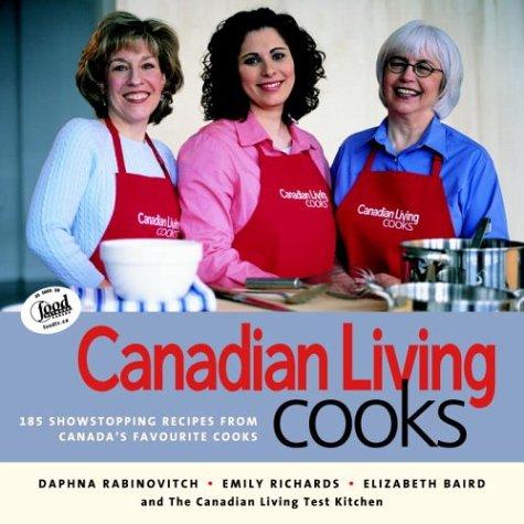 Canadian Living Cooks: 185 Show-stopping Recipes from Canada's Favourite Cooks