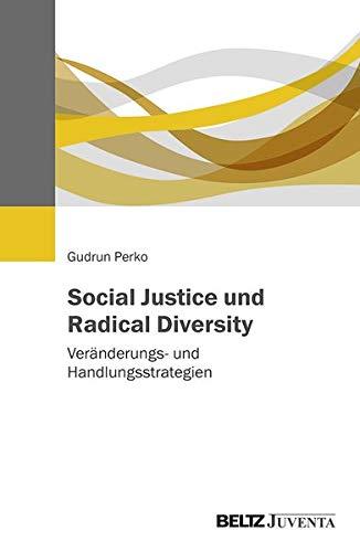 Social Justice und Radical Diversity: Veränderungs- und Handlungsstrategien