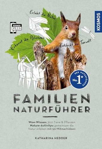 Familien-Naturführer: Wow-Wissen: 300 Tiere & Pflanzen, Nature-Activities: gemeinsam die Natur erleben mit 50 Mitmachideen. Erlebt die Natur. Erkennt die Pflanzen. Entdeckt die Tierwelt.