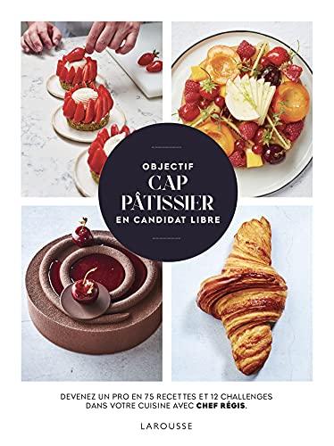 Objectif pâtissier pro : devenez un pro en 75 recettes et 12 challenges dans votre cuisine avec Chef Régis