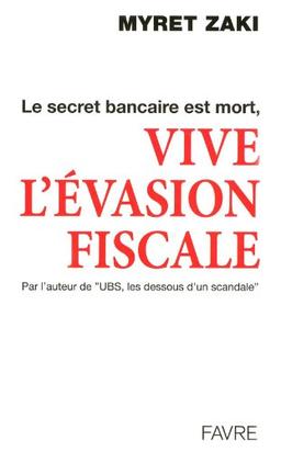 Le secret bancaire est mort, vive l'évasion fiscale