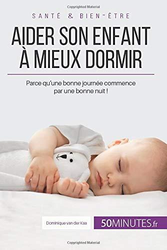 Aider son enfant à mieux dormir : Première partie : Parce qu'une bonne journée commence par une bonne nuit !