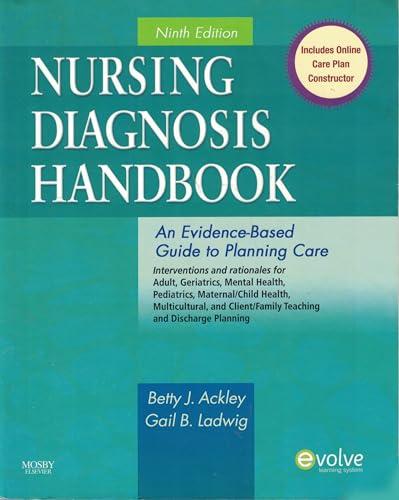 Nursing Diagnosis Handbook: An Evidence-Based Guide to Planning Care. Interventions and rationales for Adult, Geriatrics, Mental Health, Pediatrics, ... Client/Family Teaching and Discharge Planning