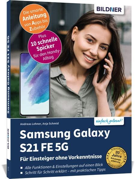 Samsung Galaxy S21 FE 5G - Für Einsteiger ohne Vorkenntnisse: Die verständliche Anleitung für Ihr Smartphone