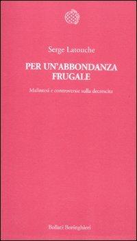 Per un'abbondanza frugale. Malintesi e controversie sulla decrescita