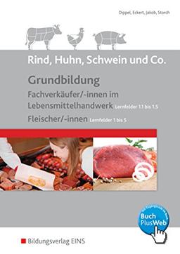 Rind, Huhn, Schwein und Co.: Grundbildung Fachverkäufer/ -innen im Lebensmittelhandwerk Lernfelder 1.1 bis 1.5 Fleischer/-innen Lernfelder 1 bis 5: Schülerband