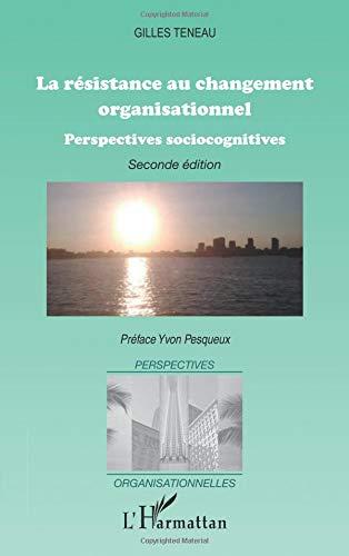 La résistance au changement organisationnel : perspectives sociocognitives