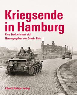 Kriegsende in Hamburg. Eine Stadt erinnert sich