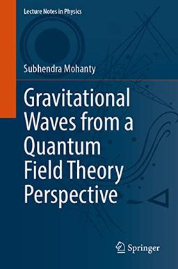 Gravitational Waves from a Quantum Field Theory Perspective (Lecture Notes in Physics, 1013, Band 1013)