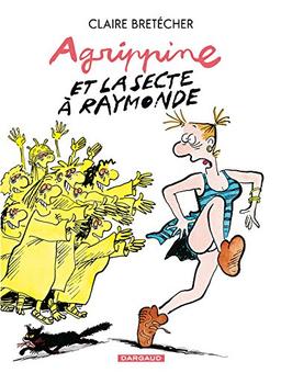 Agrippine. Vol. 6. Agrippine et la secte à Raymonde