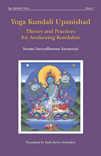 Yoga Kundali Upanishad: Theory and Practices for Awakening Kundalini (Yoga Upanishad Series, Band 4)