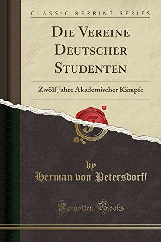 Die Vereine Deutscher Studenten: Zwölf Jahre Akademischer Kämpfe (Classic Reprint)