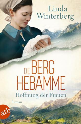 Die Berghebamme – Hoffnung der Frauen: Roman (Kinder-der-Berge-Saga, Band 1)