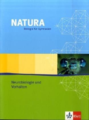 Natura - Biologie für Gymnasien - Neurobiologie und Verhalten. Themenheft: Natura Biologie. Oberstufe. Themenheft Neurobiologie und Verhalten