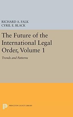 The Future of the International Legal Order, Volume 1: Trends and Patterns (Princeton Legacy Library)