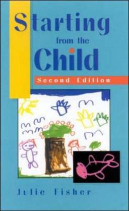 Starting from the Child: Teaching and Learning from 3 to 8