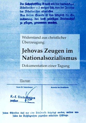 Widerstand aus christlicher Überzeugung: Jehovas Zeugen im Nationalsozialismus. Dokumentation einer Tagung