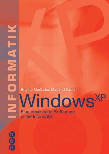 Windows XP: Eine praxisnahe Einführung in die Informatik