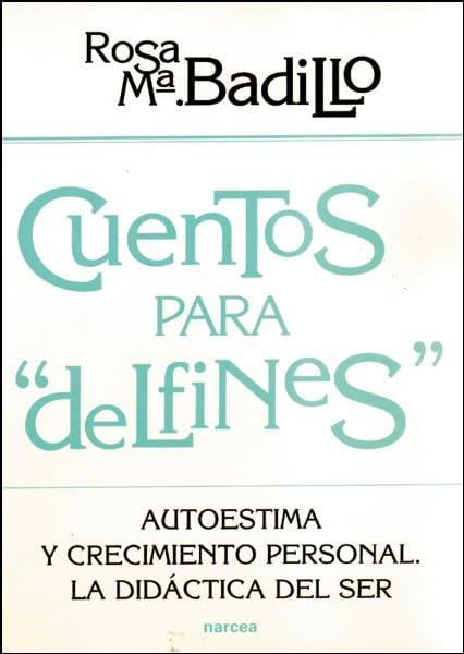 Cuentos para "Delfines" : autoestima y crecimiento personal, la didáctica del ser (Educación Hoy, Band 153)