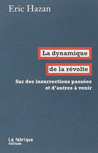 La dynamique de la révolte : sur des insurrections passées et d'autres à venir