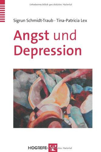 Angst und Depression: Kognitive Verhaltenstherapie bei Angststörungen und unipolarer Depression