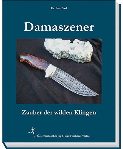 Damaszener: Zauber der wilden Klingen