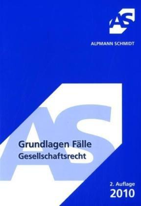 Grundlagen Fälle, Gesellschaftsrecht: 33 Fälle