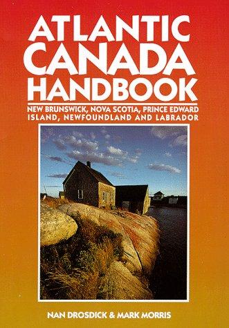 Atlantic Canada Handbook: New Brunswick, Nova Scotia, Prince Edward Island, Newfoundland and Labrador (Moon Handbooks)