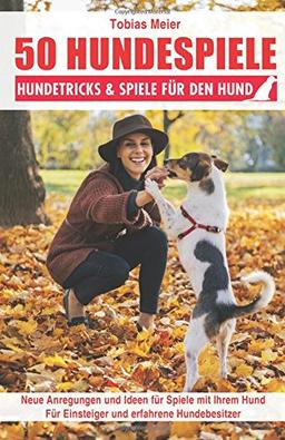 50 Hundespiele: Hundetricks & Spiele für den Hund