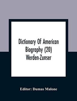 Dictionary Of American Biography (20) Werden-Zunser