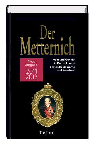 Metternich 2011/2012: Wein und Genuss in Deutschlands besten Restaurants und Weinbars