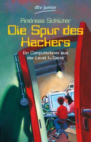 Die Spur des Hackers: Ein Computerkrimi aus der Level 4-Serie