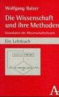 Die Wissenschaft und ihre Methoden. Grundsätze der Wissenschaftstheorie. Ein Lehrbuch