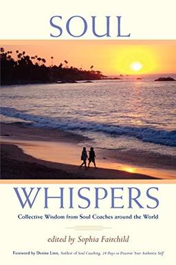 Soul Whispers: Collective Wisdom from Soul Coaches around the World