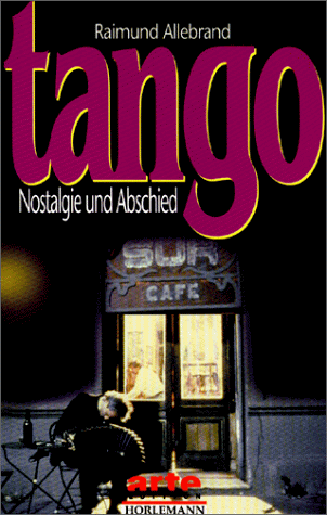 Tango. Nostalgie und Abschied. Psychologie des Tango Argentino. Arte-Edition.