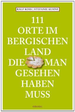 111 Orte im Bergischen Land die man gesehen haben muss