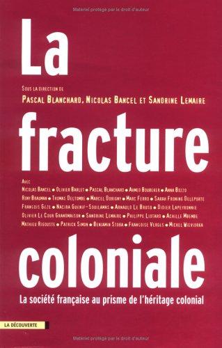 La fracture coloniale : la société française au prisme de l'héritage colonial