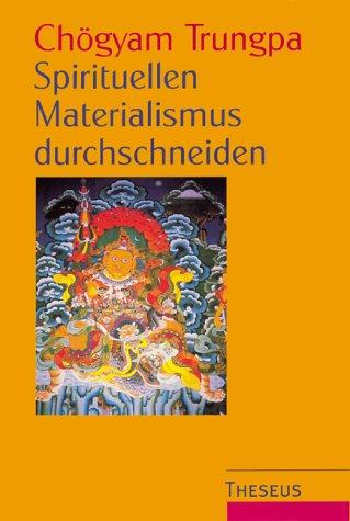 Spirituellen Materialismus durchschneiden