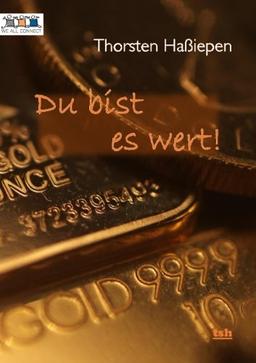 Du bist es wert!: Ein Geschenkbüchlein für Dich