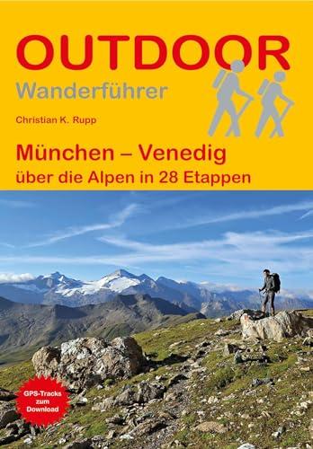 München – Venedig: über die Alpen in 28 Etappen (Outdoor Wanderführer, Band 270)