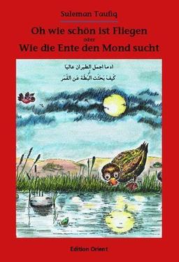 Oh wie schön ist Fliegen oder Wie die Ente den Mond sucht