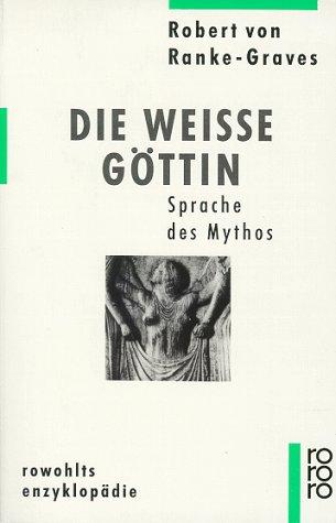 rowohlts enzyklopädie: Die Weiße Göttin. Sprache des Mythos