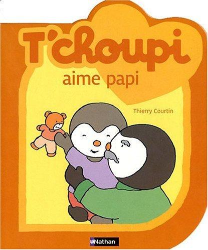 T'choupi aime papi