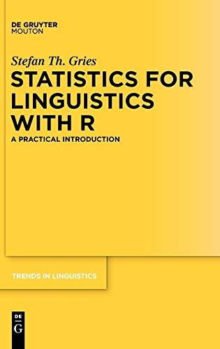 Statistics for Linguistics with R: A Practical Introduction (Trends in Linguistics. Studies and Monographs [TiLSM], Band 208)