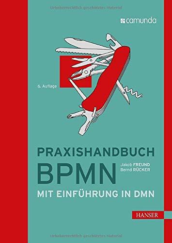 Praxishandbuch BPMN: Mit Einführung in DMN