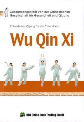 Wu Qin Xi: Chinesisches Qigong für die Gesundheit