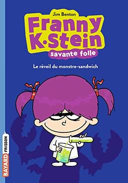 Franny K. Stein, savante folle. Vol. 1. Le réveil du monstre-sandwich